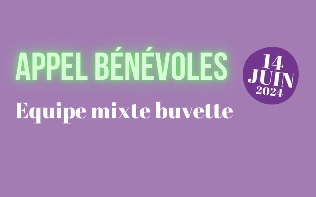 APPEL À BÉNÉVOLES EQUIPE MIXTE BUVETTE